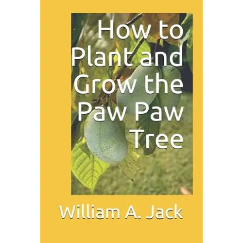 How to Plant and Grow the Paw Paw Tree