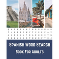 Spanish Word Search Book For Adults: Large Print Puzzle Book With Solutions...Sopas De Letras