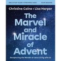 The Marvel and Miracle of Advent Bible Study Guide Plus Streaming Video: Recapturing the Wonder of Jesus Living with Us
