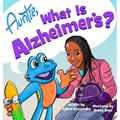 Auntie, What is Alzheimer's?