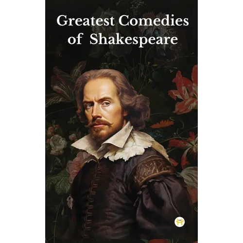 Greatest Comedies of Shakespeare (Deluxe Hardbound Edition)
