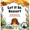 Let it Be, Beaver!