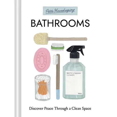 Petite Housekeeping: Bathrooms: Discover Peace Through a Clean Space