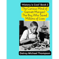The Curious Mind of Garrett Morgan! The Boy Who Saved Millions of Lives