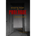 What's Past Is Prologue
