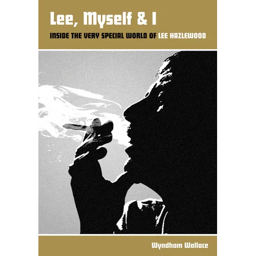 Lee, Myself & I: Inside the Very Special World of Lee Hazlewood