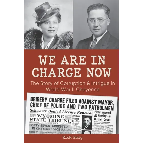 We Are in Charge Now: Corruption and Intrigue in World War II Cheyenne