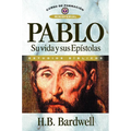 Los Pablo: Su Vida y Sus Epistolas