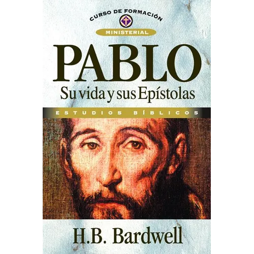 Los Pablo: Su Vida y Sus Epistolas