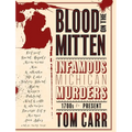 Blood on the Mitten: Infamous Michigan Murders, 1700s to Present