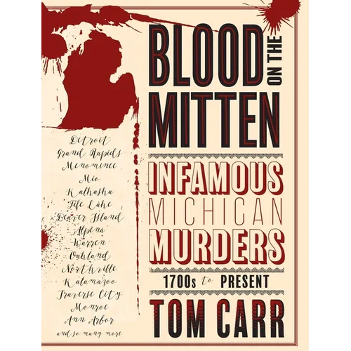 Blood on the Mitten: Infamous Michigan Murders, 1700s to Present