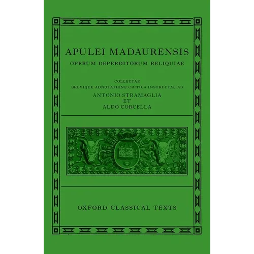 Apuleius: Fragmentary Works (Apulei Madaurensis Operum Deperditorum Reliquiae)
