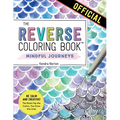 The Reverse Coloring Book(tm) Mindful Journeys: Be Calm and Creative: The Book Has the Colors, You Draw the Lines