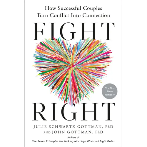 Fight Right: How Successful Couples Turn Conflict Into Connection