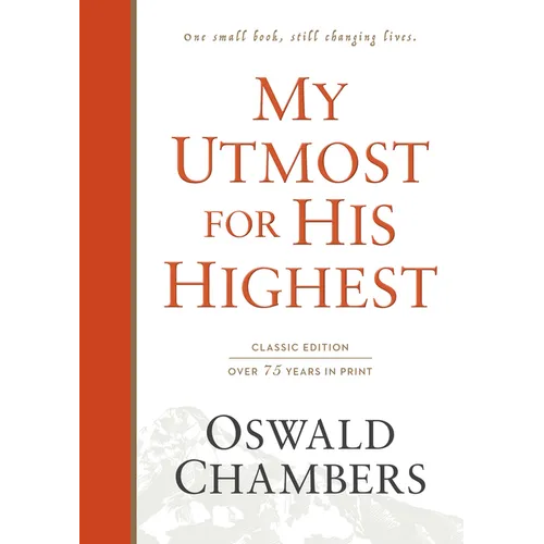 My Utmost for His Highest: Classic Language Hardcover (a Daily Devotional with 366 Bible-Based Readings)