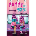 Mommy Isn't Perfect