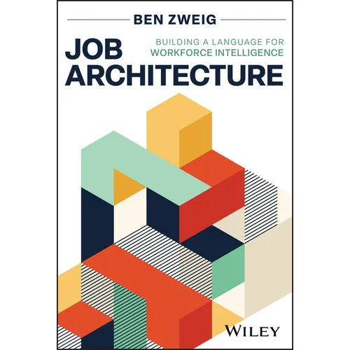 Job Architecture: Building a Language for Workforce Intelligence