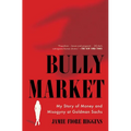 Bully Market: My Story of Money and Misogyny at Goldman Sachs