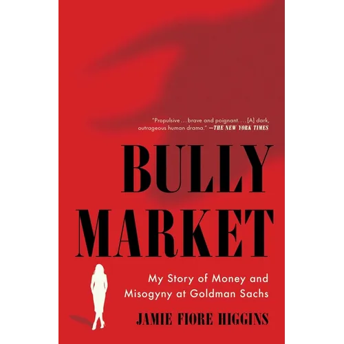 Bully Market: My Story of Money and Misogyny at Goldman Sachs