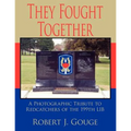 They Fought Together: A Photographic Tribute to Redcatchers of the 199th Lib