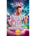 101 Facts About Lionel Messi That Every Kid Needs to Know!