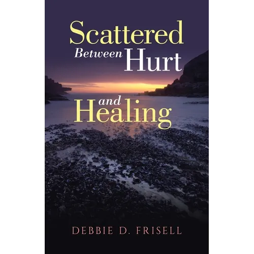 Scattered Between Hurt and Healing