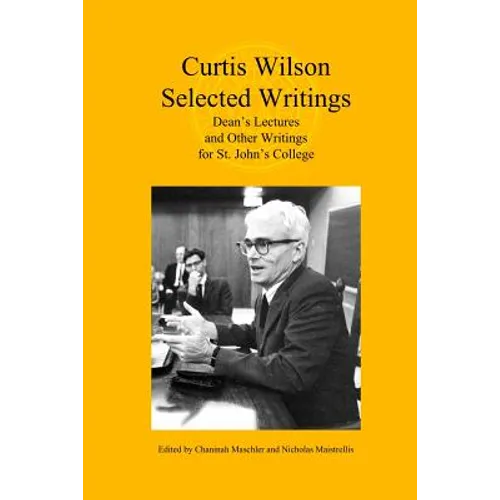 Curtis Wilson, Selected Writings: Dean's Lectures and Other Writings for St. John's College