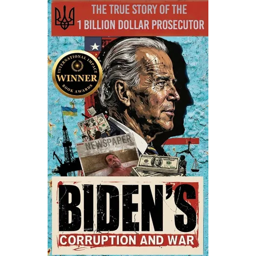 Biden's Corruption and War The True Story of the 1 Billion Dollar Prosecutor