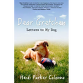 Dear Gretchen: Letters to My Dog