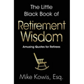 The Little Black Book of Retirement Wisdom
