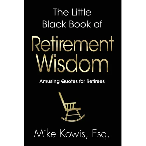 The Little Black Book of Retirement Wisdom