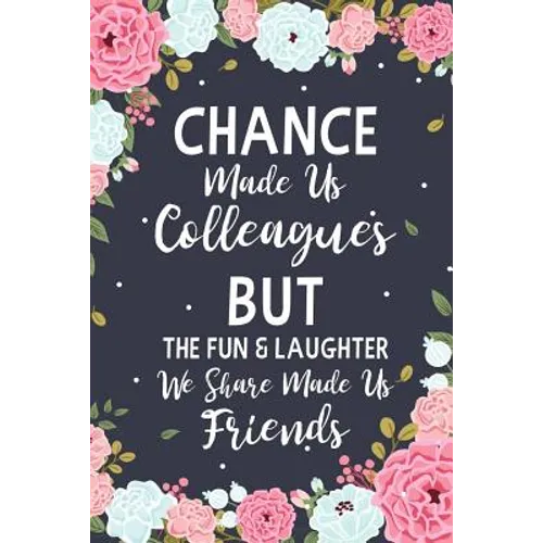 Chance Made us Colleagues But The Fun & Laughter We Share Made us Friends: Floral Friendship Gifts For Women - Chance Made us Colleagues Gifts - Birth