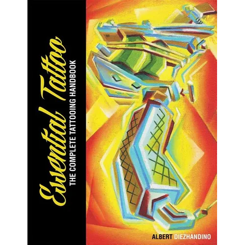 Essential Tattoo: The Complete Tattooing Handbook