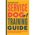 Service Dog Training Guide: A Step-By-Step Training Program for You and Your Dog