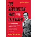 The Revolution Was Televised: How the Sopranos, Mad Men, Breaking Bad, Lost, and Other Groundbreaking Dramas Changed TV Forever