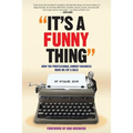 It's A Funny Thing - How the Professional Comedy Business Made Me Fat & Bald