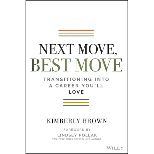 Next Move, Best Move: Transitioning Into a Career You'll Love