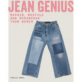 Jean Genius: Repair, Reimagine & Repurpose Your Denim