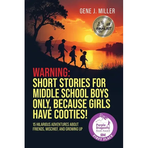 Warning! Short Stories for Middle School Boys Only, Because Girls Have Cooties!: 15 Hilarious Adventures About Friends, Mischief, and Growing Up