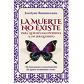 La Muerte No Existe: Para Quienes Han Perdido a Un Ser Querido