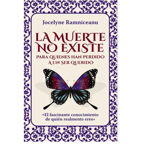 La Muerte No Existe: Para Quienes Han Perdido a Un Ser Querido
