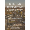 Building Redemptive Community: What Christians Can Do to Make Community Great Again