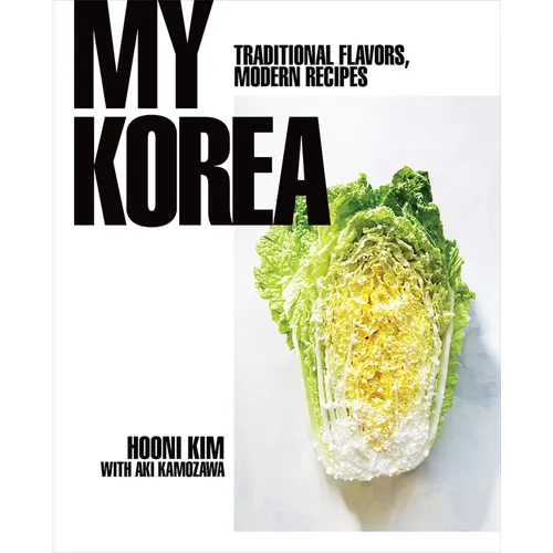 My Korea: Traditional Flavors, Modern Recipes