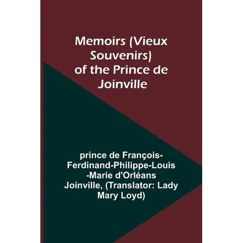 Memoirs (Vieux Souvenirs) of the Prince de Joinville