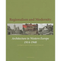 Regionalism and Modernity: Architecture in Western Europe 1914-1940