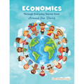 Economics through Everyday Stories from around the World: An introduction to economics for children or Economics for kids, dummies and everyone else