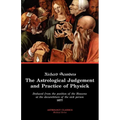 The Astrological Judgement and Practice of Physick