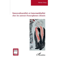 Interculturalité et intermédialité chez les auteurs francophones chinois