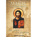 Magic in Christianity: From Jesus to the Gnostics