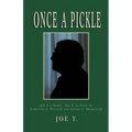 Once a Pickle: Joe Y.'s Story